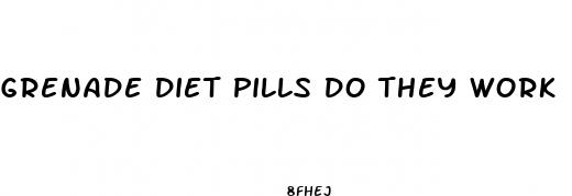 grenade diet pills do they work