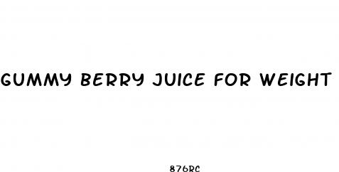 gummy berry juice for weight loss south africa