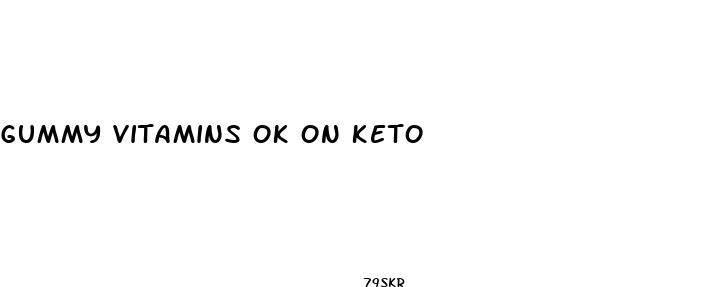 gummy vitamins ok on keto
