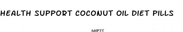 health support coconut oil diet pills