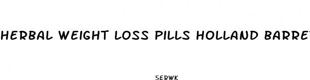 herbal weight loss pills holland barrett