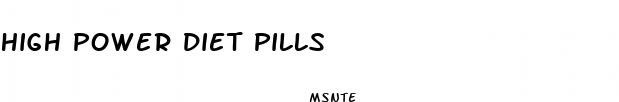 high power diet pills