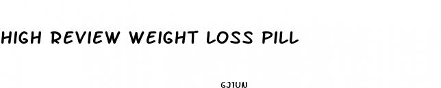 high review weight loss pill