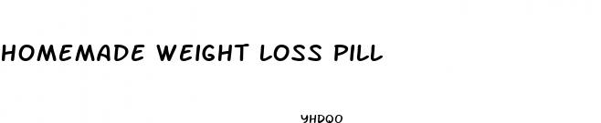 homemade weight loss pill