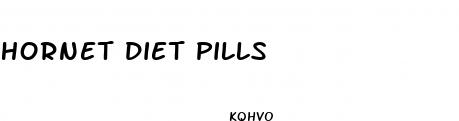 hornet diet pills