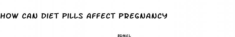how can diet pills affect pregnancy
