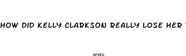 how did kelly clarkson really lose her weight