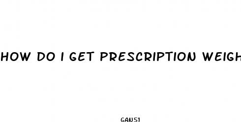 how do i get prescription weight loss pills