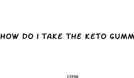 how do i take the keto gummies