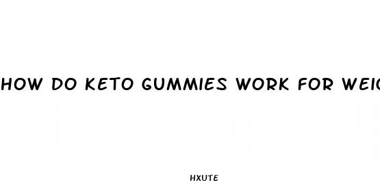 how do keto gummies work for weight loss