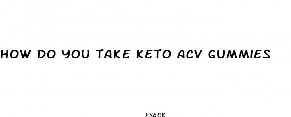 how do you take keto acv gummies