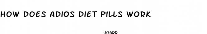 how does adios diet pills work