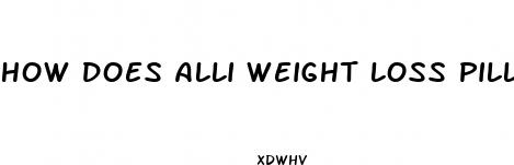 how does alli weight loss pills work