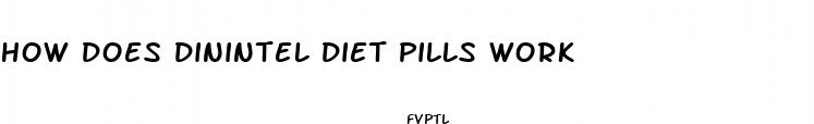 how does dinintel diet pills work