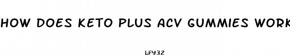 how does keto plus acv gummies work