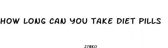 how long can you take diet pills