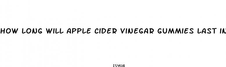 how long will apple cider vinegar gummies last in refrigerator