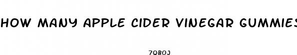 how many apple cider vinegar gummies per day