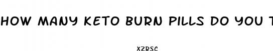 how many keto burn pills do you take a day