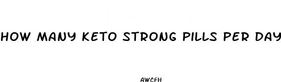how many keto strong pills per day