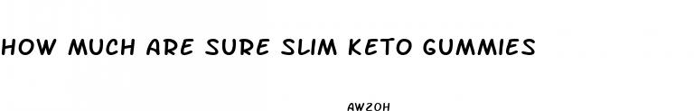 how much are sure slim keto gummies