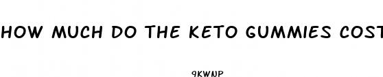 how much do the keto gummies cost