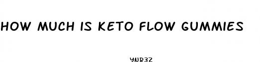 how much is keto flow gummies