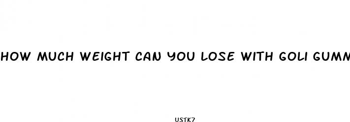 how much weight can you lose with goli gummies