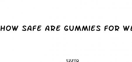 how safe are gummies for weight loss