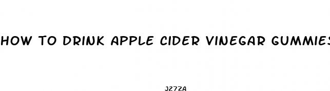 how to drink apple cider vinegar gummies