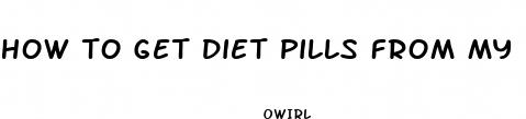 how to get diet pills from my doctor