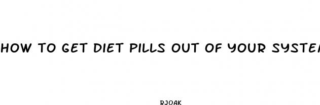 how to get diet pills out of your system