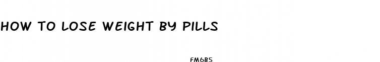 how to lose weight by pills