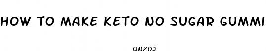 how to make keto no sugar gummies