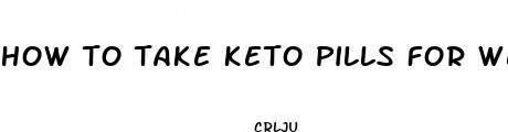how to take keto pills for weight loss