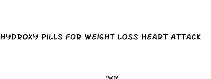 hydroxy pills for weight loss heart attack