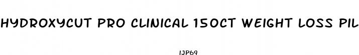 hydroxycut pro clinical 150ct weight loss pills