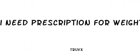 i need prescription for weight loss pills