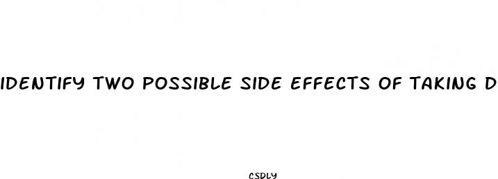 identify two possible side effects of taking diet pills