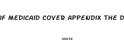 if medicaid cover appendix the diet pill