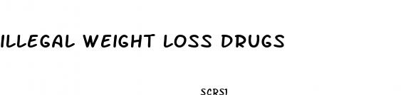 illegal weight loss drugs