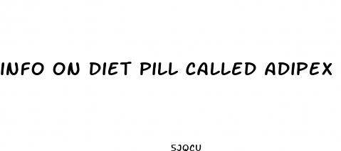info on diet pill called adipex