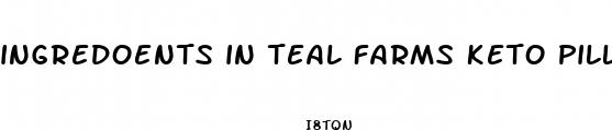 ingredoents in teal farms keto pills