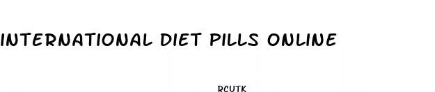 international diet pills online