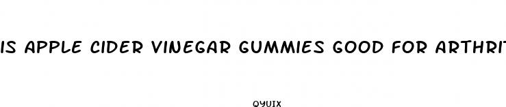 is apple cider vinegar gummies good for arthritis