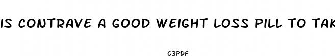 is contrave a good weight loss pill to take