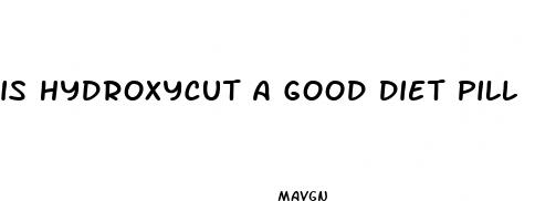 is hydroxycut a good diet pill