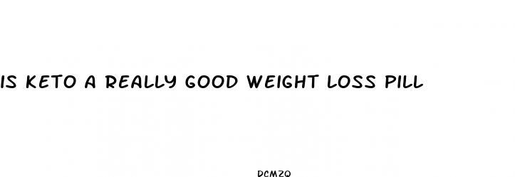 is keto a really good weight loss pill