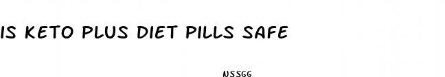 is keto plus diet pills safe
