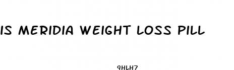 is meridia weight loss pill